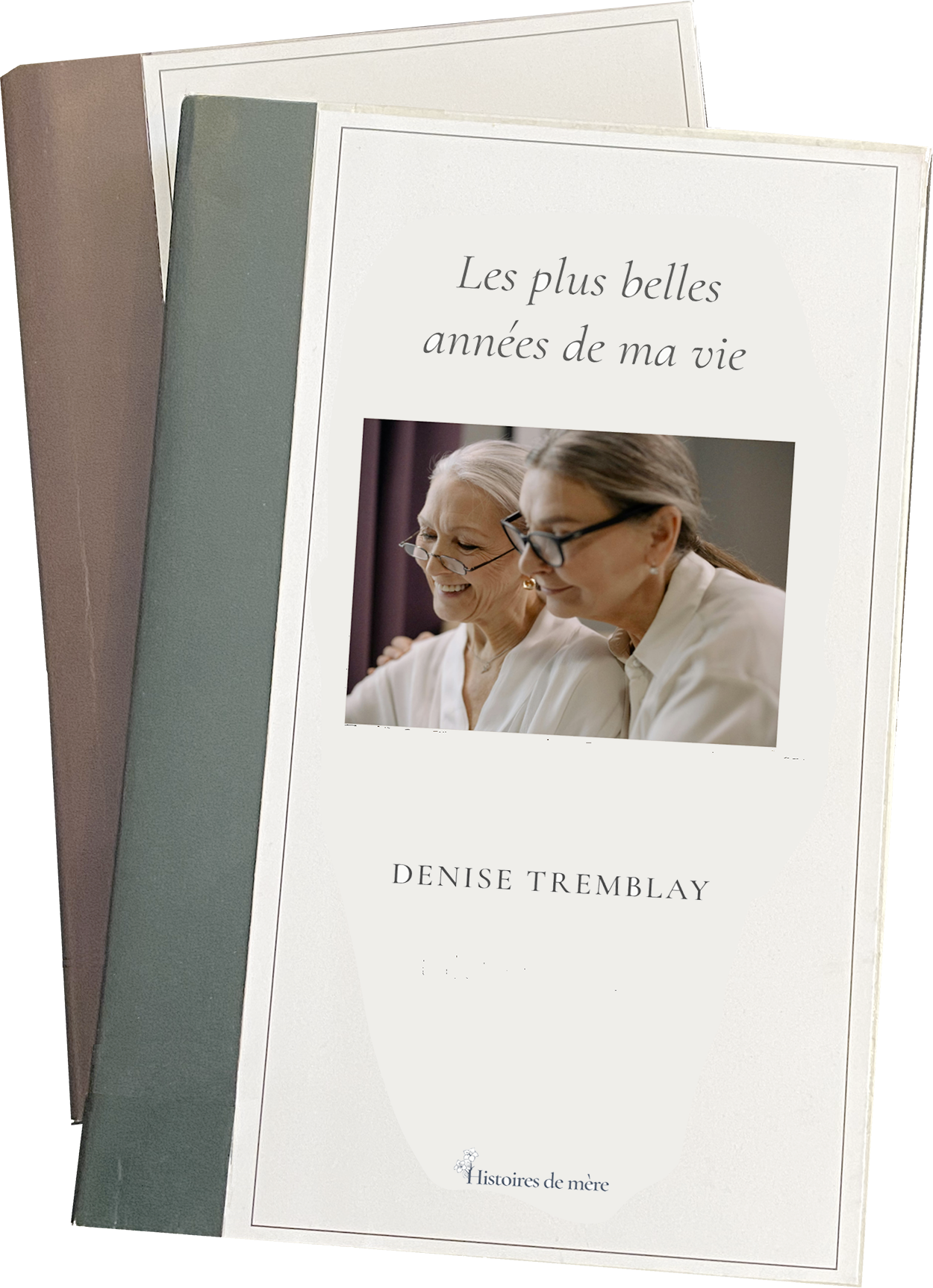 Le livre Histoires de mère intitulé « Les plus belles années de ma vie » de Denise Tremblay